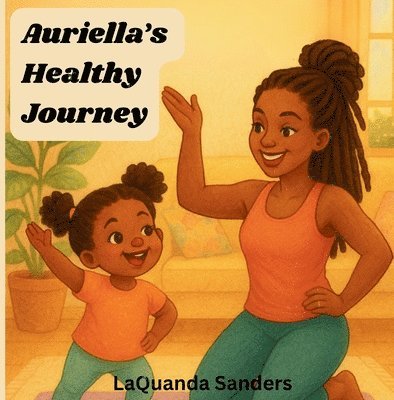 Laquanda Sanders, LaQuanda Sanders - Auriella's Healthy Journey, Häftad