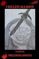 Melinda Smith - I Killed Allison, Häftad. Tillgänglighet: Lägg i varukorg