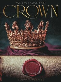 bokomslag We Lay Down Our Crown: Sealed by the Spirit of God