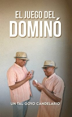 bokomslag El Juego del Dominó: Reflexiones, A lo Cubano
