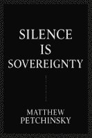 bokomslag Silence Is Sovereignty