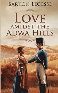bokomslag Love Amidst the Adwa Hills