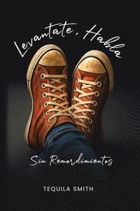 bokomslag Levantate, Habla Sin Remordimientos