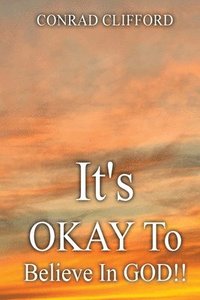 bokomslag It's Okay To Believe In God