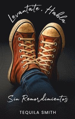 Tequila Smith - Levantate, Habla Sin Remordimientos, Inbunden