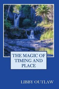 bokomslag Magic Of Timing And Place
