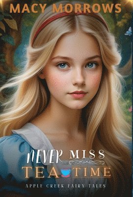 Macy Morrows - Never Miss Tea Time, Inbunden