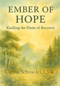 bokomslag Ember of Hope: Kindling the Flame of Recovery