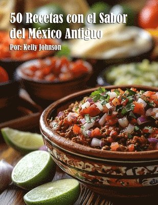 Kelly Johnson - 50 Recetas con el Sabor del México Antiguo, Häftad