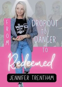 bokomslag From Dropout to Dancer to Redeemed