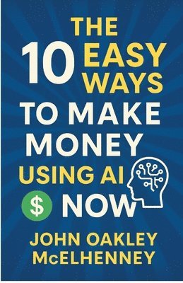 bokomslag 10 Easy Ways to Earn Money with AI NOW