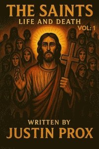 bokomslag The Saints: Life and Death, Vol 1