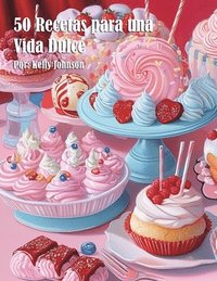 bokomslag 50 Recetas para una Vida Dulce