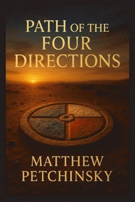 Matthew Petchinsky - Path of the Four Directions, Häftad