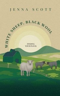 bokomslag White Sheep Black Wool: Finding Your Flock
