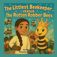 bokomslag Littlest Beekeeper Versus The Rotten Robber Bees