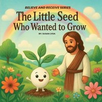 bokomslag Little Seed Who Wanted to Grow