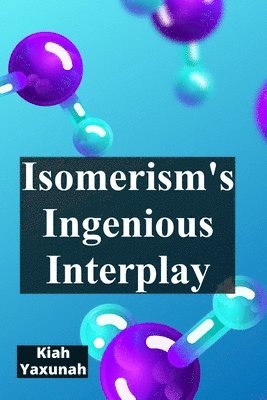 bokomslag Isomerism's Ingenious Interplay