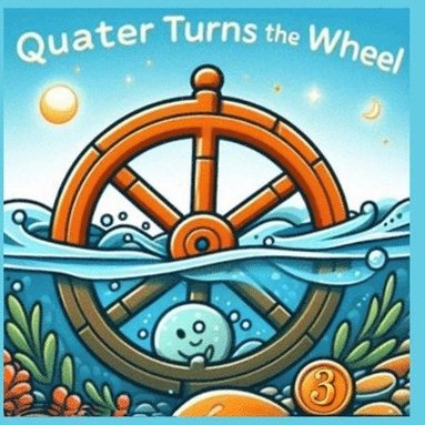 bokomslag Quarter Turns The Wheel Book 3