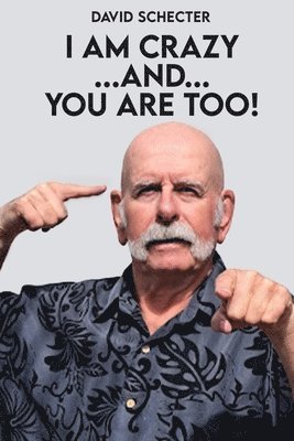 I Am Crazy ...And... You Are Too!