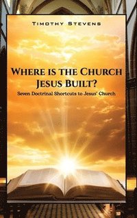 bokomslag Where is the Church Jesus Built?