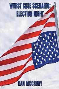 bokomslag Worst Case Scenario: Election Night