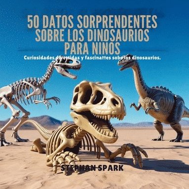 bokomslag 50 Datos Asombrosos Sobre Dinosaurios Para Niños
