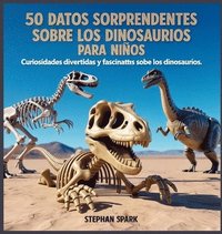 bokomslag 50 Datos Asombrosos Sobre Dinosaurios Para Niños