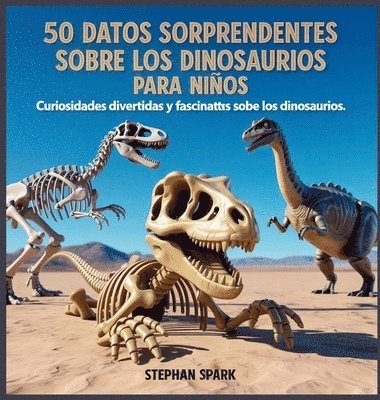bokomslag 50 Datos Asombrosos Sobre Dinosaurios Para Niños