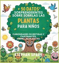 bokomslag 50 Datos Sorprendentes Sobre Las Plantas Para Niños