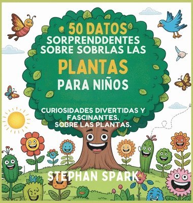 bokomslag 50 Datos Sorprendentes Sobre Las Plantas Para Niños