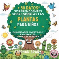 bokomslag 50 Datos Sorprendentes Sobre Las Plantas Para Niños