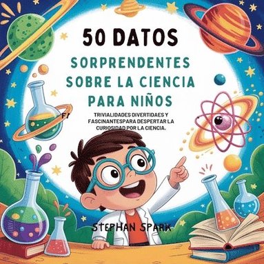 bokomslag 50 Datos Sorprendentes Sobre La Ciencia Para Niños