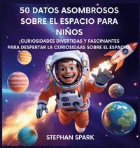 bokomslag 50 Datos Sorprendentes Sobre El Espacio Para Niños