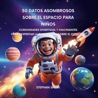 bokomslag 50 Datos Sorprendentes Sobre El Espacio Para Niños