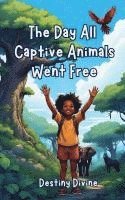 Destiny Divine - Day All Captive Animals Went Free, Häftad