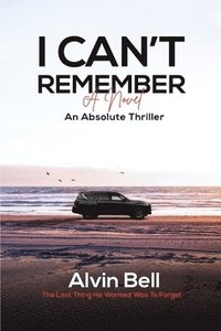 bokomslag I Can't Remember: An Absolute Thriller