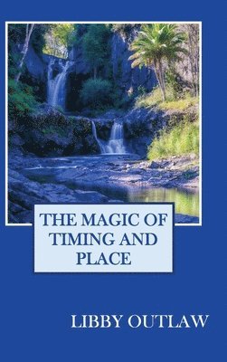 bokomslag The Magic Of Timing And Place