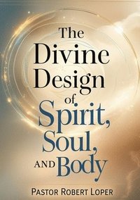 bokomslag Divine Design of Spirit Soul and Body
