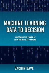 bokomslag Machine Learning Data To Decision