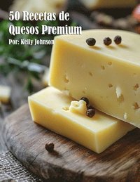 bokomslag 50 Recetas de Quesos Premium