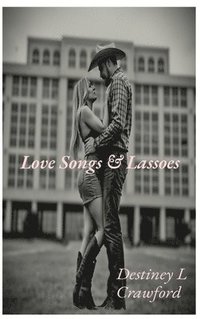 bokomslag Love Songs & Lassoes: Love Songs & Lassoes