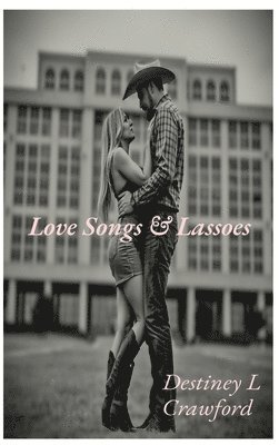 bokomslag Love Songs & Lassoes: Love Songs & Lassoes