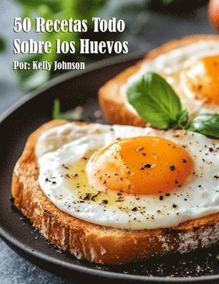 bokomslag 50 Recetas Todo Sobre los Huevos