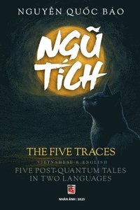 bokomslag Ng? Tích - The Five Ancient Traces (in Vietnamese and English)