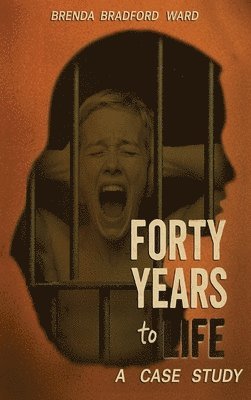 Brenda Bradford Ward - Forty Years to Life, Inbunden