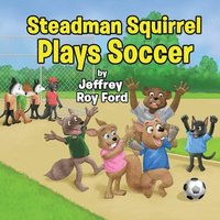 bokomslag Steadman Squirrel Plays Soccer
