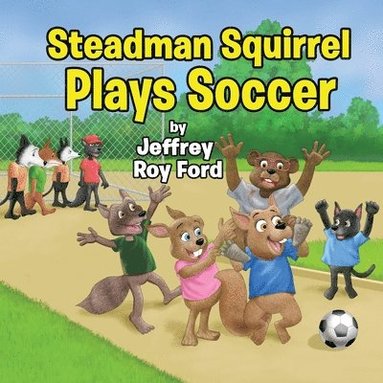 bokomslag Steadman Squirrel Plays Soccer