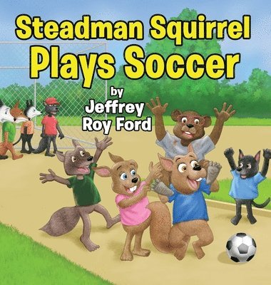 Steadman Squirrel Plays Soccer