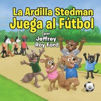 bokomslag Ardilla Stedman Juega al Fútbol